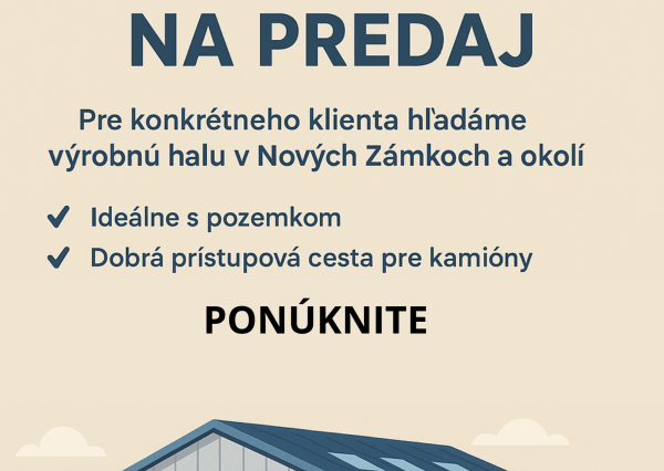 🏭 HĽADÁME VÝROBNÚ HALU NA PREDAJ 🏭 v Nových Zámkoch